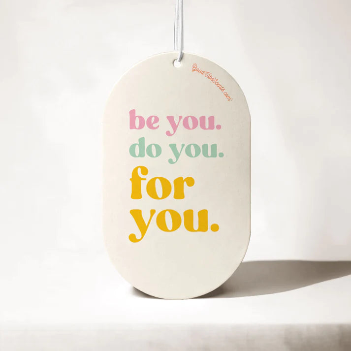 Car or Wardrobe Air Freshener - Be you, do you, for you