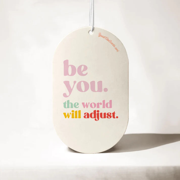 Car or Wardrobe Freshener - Be you, the world to adjust